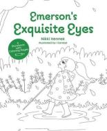 Emerson's Exquisite Eyes di Nikki Hennek edito da MASCOT BOOKS
