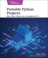 Portable Python Projects di Mike Riley edito da Pragmatic Bookshelf