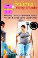 BULIMIA EATING DISORDER: RECOVERY GUID di SANDY RAY edito da LIGHTNING SOURCE UK LTD
