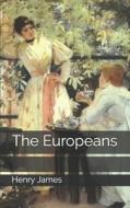 The Europeans di Henry James edito da Independently Published
