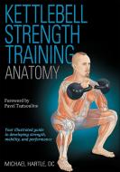 Kettlebell Strength Training Anatomy di Michael Hartle edito da HUMAN KINETICS PUB INC