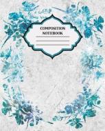 Composition Notebook: White Marble and Green Floral Blank Wide Lined Design Cover di Dreaming Spirits Publishing edito da LIGHTNING SOURCE INC
