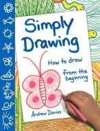 Simply Drawing di Andrew Davies edito da New Holland Publishers