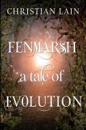 Fenmarsh - A Tale Of Evolution di Christian Lain edito da Pegasus Elliot Mackenzie Publishers