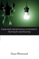 Exercising Professional Judgement di Fiona Westwood edito da Troubador Publishing