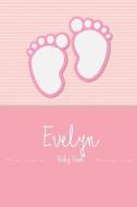 Evelyn - Baby Book: Personalized Baby Book for Evelyn, Perfect Journal for Parents and Child di En Lettres Baby Book edito da INDEPENDENTLY PUBLISHED