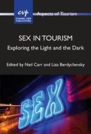 Sex in Tourism: Exploring the Light and the Dark edito da CHANNEL VIEW