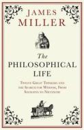 The Philosophical Life di James Miller edito da Oneworld Publications