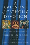 A Calendar of Catholic Devotion di Julien Chilcott-Monk edito da Canterbury Press