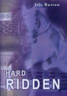 Hard Ridden di Iris Burton edito da Book Guild Ltd