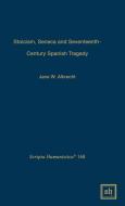 Stoicism, Seneca, and Seventeenth- Century Spanish Tragedy di Jane W. Albrecht edito da Scripta Humanistica