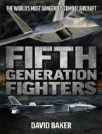 Fifth Genereation Fighters di David Baker edito da Mortons Media Group