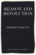 Reason and Revolution di Herbert Marcuse edito da Woolf Haus Publishing