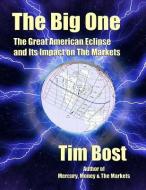 The Big One: The Great American Eclipse and Its Impact on the Markets di Tim Bost edito da HARMONIC RES ASSOC