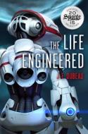 The Life Engineered di JF Dubeau edito da INKSHARES