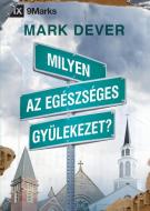 Milyen az egészséges gyülekezet? (What Is a Healthy Church?) (Hungarian) di Mark Dever edito da 9Marks