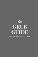 Grub Guide: 6x9 Blank Recipe Journal to Write In, Gray Cover, Personal Recipe Book for Men & Women, 100 Pages W/ Cooking Templates di Wax Pages edito da Createspace Independent Publishing Platform