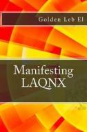 Manifesting Laqnx di Golden Leb El edito da Createspace Independent Publishing Platform