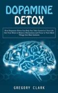 Dopamine Detox di Gregory Clark edito da Ryan Princeton