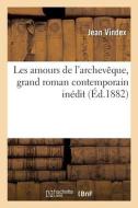 Les Amours De L'archeveque, Grand Roman Contemporain Inedit di VINDEX-J edito da Hachette Livre - BNF
