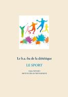 Le b.a-ba de la diététique pour le sport di Cédric Menard edito da Books on Demand