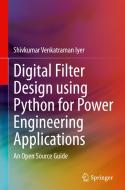 Digital Filter Design using Python for Power Engineering Applications di Shivkumar Venkatraman Iyer edito da Springer International Publishing