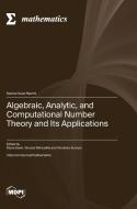 Algebraic, Analytic, and Computational Number Theory and Its Applications edito da MDPI AG