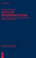 Acts Of Interpretation di Naomi Janowitz edito da De Gruyter