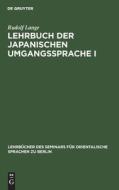 Lehrbuch der japanischen Umgangssprache I di Rudolf Lange edito da De Gruyter