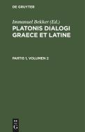 Platonis dialogi graece et latine, Partis 1, Volumen 2, Platonis dialogi graece et latine Partis 1, Volumen 2 edito da De Gruyter