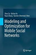Modeling And Optimization For Mobile Social Networks di Zhou Su, Qichao Xu, Kuan Zhang, Xuemin Shen edito da Springer International Publishing Ag