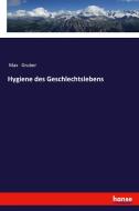 Hygiene des Geschlechtslebens di Max Gruber edito da hansebooks