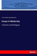 Essays in Modernity di Francis William Lauderdale Adams edito da hansebooks