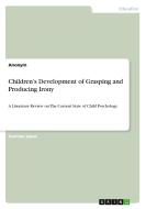 Children's Development of Grasping and Producing Irony di Anonym edito da GRIN Verlag