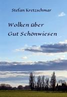 Wolken über Gut Schönwiesen di Stefan Kretzschmar edito da tredition