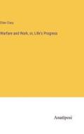 Warfare and Work, or, Life's Progress di Ellen Clacy edito da Anatiposi Verlag