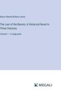 The Last of the Barons; A Historical Novel In Three Volumes di Baron Edward Bulwer Lytton edito da Megali Verlag