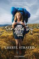 Der große Trip - WILD di Cheryl Strayed edito da Goldmann TB