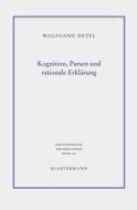 Kognition, Parsen und rationale Erklärung di Wolfgang Detel edito da Klostermann Vittorio GmbH