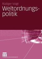 Weltordnungspolitik di Rüdiger Voigt edito da VS Verlag für Sozialwissenschaften