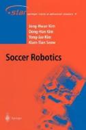 Soccer Robotics di Dong-Han Kim, Jong-Hwan Kim, Yong-Jae Kim, Kiam Tian Seow edito da Springer Berlin Heidelberg