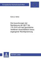 Die Auswirkungen der Neufassung der §§ 17 bis 17b GVG auf das gerichtliche Verfahren einschließlich hierzu ergangener Re di Markus Häfele edito da Lang, Peter GmbH