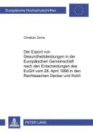Der Export von Gesundheitsleistungen in der Europäischen Gemeinschaft nach den Entscheidungen des EuGH vom 28. April 199 di Christian Zerna edito da Lang, Peter GmbH