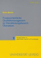 Prozessorientiertes Qualitätsmanagement im Dienstleistungsbereich Übersetzen di Elvira Mertin edito da Lang, Peter GmbH