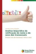 Analise Biojuridica Da Retificacao Do Nome E Do Sexo Dos Transexuais di Gomes Fernandes Leonardo edito da Novas Edicoes Academicas