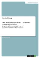 Das Borderlinesyndrom - Definition, Erklärungsmodelle, Behandlungsmöglichkeiten di Kerstin Schatzig edito da GRIN Publishing