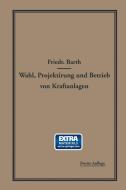 Wahl, Projektierung und Betrieb von Kraftanlagen di Friedrich Barth edito da Springer Berlin Heidelberg