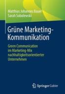 Grüne Marketing-Kommunikation di Matthias Johannes Bauer, Sarah Sobolewski edito da Springer-Verlag GmbH