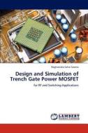 Design and Simulation of Trench Gate Power MOSFET di Raghvendra Sahai Saxena edito da LAP Lambert Academic Publishing