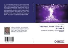 Physics of Active Dielectrics. Volume 2 di Yuriy M. Poplavko edito da LAP Lambert Academic Publishing